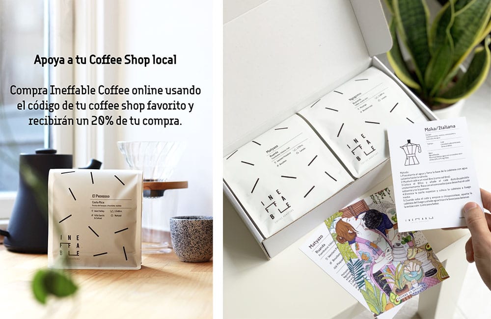 Apoya a tu Coffee Shop local. Compra Ineffable Coffee online usando el código de tu coffee shop favorito.